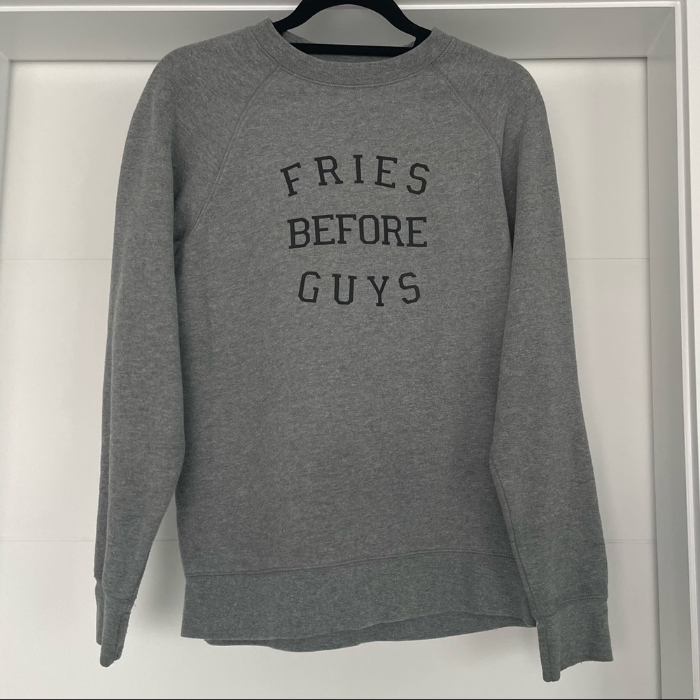 EUC brunette the label ‘Fries before Guys’ sweatshirt